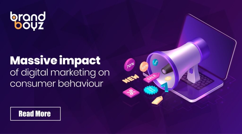 Massive Impact of Digital Marketing on Consumer Behaviour - Brandboyz